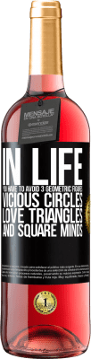 29,95 € Free Shipping | Rosé Wine ROSÉ Edition In life you have to avoid 3 geometric figures. Vicious circles, love triangles and square minds Black Label. Customizable label Young wine Harvest 2024 Tempranillo