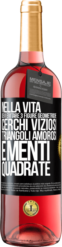 29,95 € Spedizione Gratuita | Vino rosato Edizione ROSÉ Nella vita devi evitare 3 figure geometriche. Cerchi viziosi, triangoli amorosi e menti quadrate Etichetta Nera. Etichetta personalizzabile Vino giovane Raccogliere 2024 Tempranillo