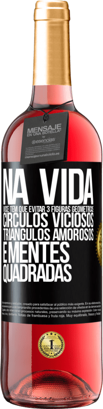 29,95 € Envio grátis | Vinho rosé Edição ROSÉ Na vida você tem que evitar 3 figuras geométricas. Círculos viciosos, triângulos amorosos e mentes quadradas Etiqueta Preta. Etiqueta personalizável Vinho jovem Colheita 2024 Tempranillo