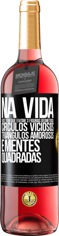 29,95 € Envio grátis | Vinho rosé Edição ROSÉ Na vida você tem que evitar 3 figuras geométricas. Círculos viciosos, triângulos amorosos e mentes quadradas Etiqueta Preta. Etiqueta personalizável Vinho jovem Colheita 2025 Tempranillo