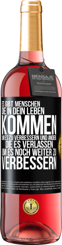 29,95 € Kostenloser Versand | Roséwein ROSÉ Ausgabe Es gibt Menschen, die in dein Leben kommen, um es zu verbessern und andere, die es verlassen, um es noch weiter zu verbessern Schwarzes Etikett. Anpassbares Etikett Junger Wein Ernte 2024 Tempranillo