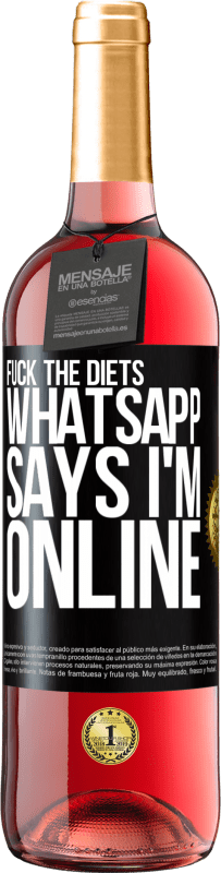 29,95 € Free Shipping | Rosé Wine ROSÉ Edition Fuck the diets, whatsapp says I'm online Black Label. Customizable label Young wine Harvest 2024 Tempranillo