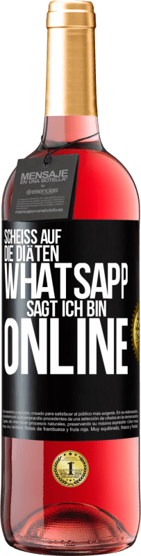 29,95 € Kostenloser Versand | Roséwein ROSÉ Ausgabe Scheiß auf die Diäten, WhatsApp sagt, ich bin online Schwarzes Etikett. Anpassbares Etikett Junger Wein Ernte 2024 Tempranillo