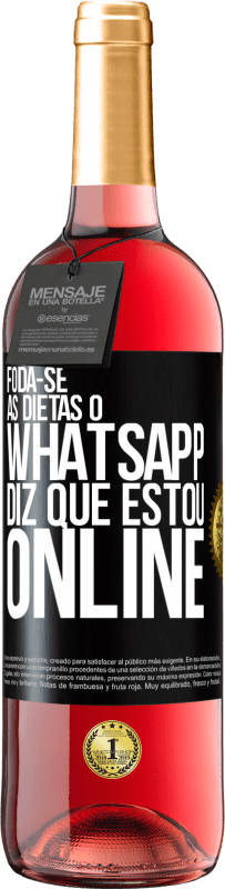 29,95 € Envio grátis | Vinho rosé Edição ROSÉ Foda-se as dietas, o whatsapp diz que estou online Etiqueta Preta. Etiqueta personalizável Vinho jovem Colheita 2024 Tempranillo