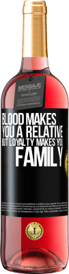 29,95 € Free Shipping | Rosé Wine ROSÉ Edition Blood makes you a relative, but loyalty makes you family Black Label. Customizable label Young wine Harvest 2024 Tempranillo