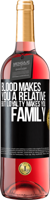 29,95 € Free Shipping | Rosé Wine ROSÉ Edition Blood makes you a relative, but loyalty makes you family Black Label. Customizable label Young wine Harvest 2023 Tempranillo