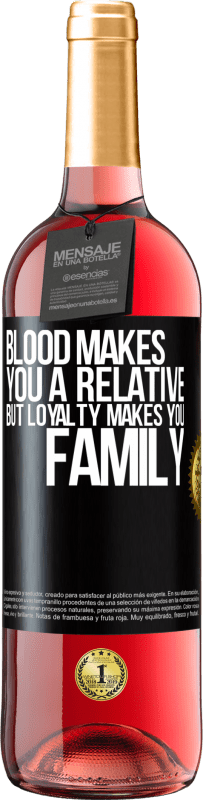 29,95 € Free Shipping | Rosé Wine ROSÉ Edition Blood makes you a relative, but loyalty makes you family Black Label. Customizable label Young wine Harvest 2024 Tempranillo