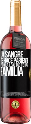 29,95 € Envío gratis | Vino Rosado Edición ROSÉ La sangre te hace pariente, pero la lealtad te hace familia Etiqueta Negra. Etiqueta personalizable Vino joven Cosecha 2025 Tempranillo