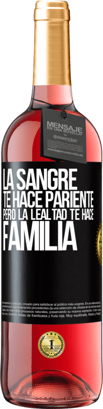 29,95 € Envío gratis | Vino Rosado Edición ROSÉ La sangre te hace pariente, pero la lealtad te hace familia Etiqueta Negra. Etiqueta personalizable Vino joven Cosecha 2024 Tempranillo