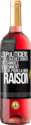 29,95 € Envoi gratuit | Vin rosé Édition ROSÉ Les politiciens et les couches doivent être changés fréquemment. Les deux pour la même raison Étiquette Noire. Étiquette personnalisable Vin jeune Récolte 2023 Tempranillo