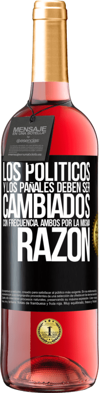 29,95 € Envío gratis | Vino Rosado Edición ROSÉ Los políticos y los pañales deben ser cambiados con frecuencia. Ambos por la misma razón Etiqueta Negra. Etiqueta personalizable Vino joven Cosecha 2024 Tempranillo