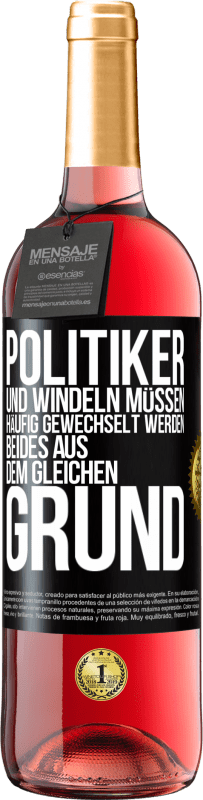 29,95 € Kostenloser Versand | Roséwein ROSÉ Ausgabe Politiker und Windeln müssen häufig gewechselt werden. Beides aus dem gleichen Grund Schwarzes Etikett. Anpassbares Etikett Junger Wein Ernte 2024 Tempranillo