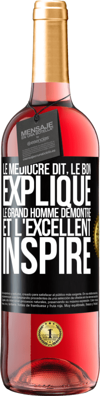 29,95 € Envoi gratuit | Vin rosé Édition ROSÉ Le médiocre dit, le bon explique, le grand homme démontre et l'excellent inspire Étiquette Noire. Étiquette personnalisable Vin jeune Récolte 2024 Tempranillo