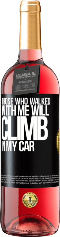29,95 € Free Shipping | Rosé Wine ROSÉ Edition Those who walked with me will climb in my car Black Label. Customizable label Young wine Harvest 2023 Tempranillo
