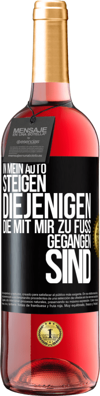 29,95 € Kostenloser Versand | Roséwein ROSÉ Ausgabe In mein Auto steigen diejenigen, die mit mir zu Fuß gegangen sind Schwarzes Etikett. Anpassbares Etikett Junger Wein Ernte 2024 Tempranillo