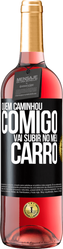 29,95 € Envio grátis | Vinho rosé Edição ROSÉ Quem caminhou comigo vai subir no meu carro Etiqueta Preta. Etiqueta personalizável Vinho jovem Colheita 2024 Tempranillo