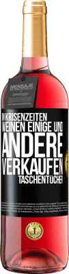 29,95 € Kostenloser Versand | Roséwein ROSÉ Ausgabe In Krisenzeiten weinen einige und andere verkaufen Taschentücher Schwarzes Etikett. Anpassbares Etikett Junger Wein Ernte 2024 Tempranillo