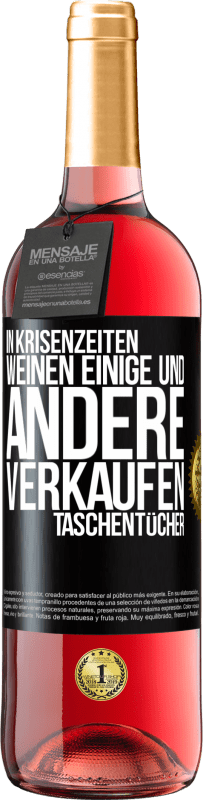 29,95 € Kostenloser Versand | Roséwein ROSÉ Ausgabe In Krisenzeiten weinen einige und andere verkaufen Taschentücher Schwarzes Etikett. Anpassbares Etikett Junger Wein Ernte 2024 Tempranillo