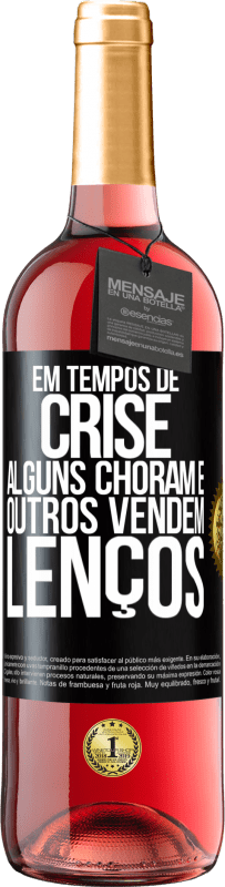 29,95 € Envio grátis | Vinho rosé Edição ROSÉ Em tempos de crise, alguns choram e outros vendem lenços Etiqueta Preta. Etiqueta personalizável Vinho jovem Colheita 2024 Tempranillo