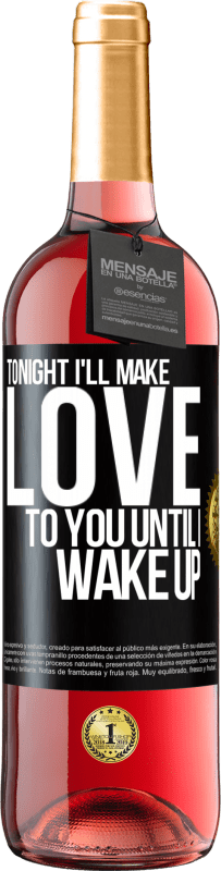 29,95 € Free Shipping | Rosé Wine ROSÉ Edition Tonight I'll make love to you until I wake up Black Label. Customizable label Young wine Harvest 2023 Tempranillo