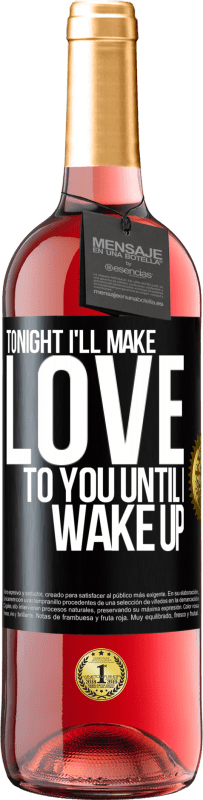 29,95 € Free Shipping | Rosé Wine ROSÉ Edition Tonight I'll make love to you until I wake up Black Label. Customizable label Young wine Harvest 2024 Tempranillo