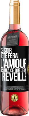 29,95 € Envoi gratuit | Vin rosé Édition ROSÉ Ce soir je te ferai l'amour jusqu'à ce que je me réveille Étiquette Noire. Étiquette personnalisable Vin jeune Récolte 2024 Tempranillo