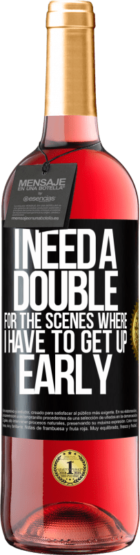 29,95 € Free Shipping | Rosé Wine ROSÉ Edition I need a double for the scenes where I have to get up early Black Label. Customizable label Young wine Harvest 2025 Tempranillo