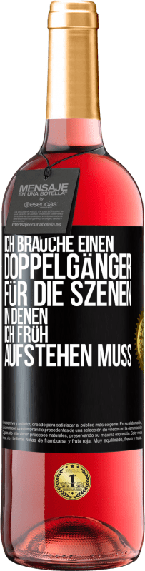 29,95 € Kostenloser Versand | Roséwein ROSÉ Ausgabe Ich brauche einen Doppelgänger für die Szenen, in denen ich früh aufstehen muss Schwarzes Etikett. Anpassbares Etikett Junger Wein Ernte 2024 Tempranillo