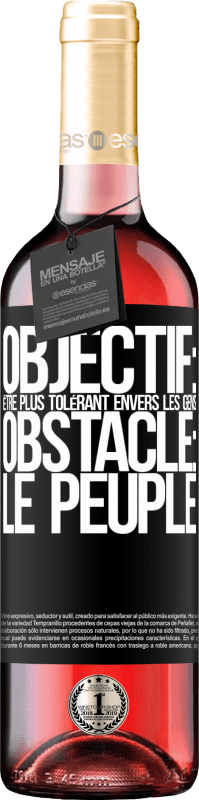 29,95 € Envoi gratuit | Vin rosé Édition ROSÉ Objectif: être plus tolérant envers les gens. Obstacle: les gens Étiquette Noire. Étiquette personnalisable Vin jeune Récolte 2024 Tempranillo