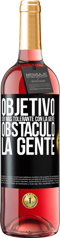 29,95 € Envío gratis | Vino Rosado Edición ROSÉ Objetivo: ser más tolerante con la gente. Obstáculo: la gente Etiqueta Negra. Etiqueta personalizable Vino joven Cosecha 2024 Tempranillo