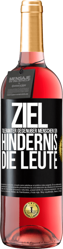 29,95 € Kostenloser Versand | Roséwein ROSÉ Ausgabe Ziel: toleranter gegenüber Menschen sein. Hindernis: die Leute Schwarzes Etikett. Anpassbares Etikett Junger Wein Ernte 2024 Tempranillo