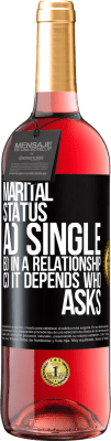 29,95 € Free Shipping | Rosé Wine ROSÉ Edition Marital status: a) Single b) In a relationship c) It depends who asks Black Label. Customizable label Young wine Harvest 2024 Tempranillo