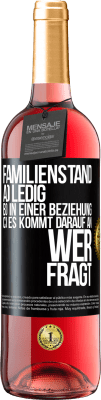 29,95 € Kostenloser Versand | Roséwein ROSÉ Ausgabe Familienstand: a) ledig b) In einer Beziehung c) Es kommt darauf an, wer fragt Schwarzes Etikett. Anpassbares Etikett Junger Wein Ernte 2024 Tempranillo