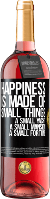 29,95 € Free Shipping | Rosé Wine ROSÉ Edition Happiness is made of small things: a small yacht, a small mansion, a small fortune Black Label. Customizable label Young wine Harvest 2023 Tempranillo