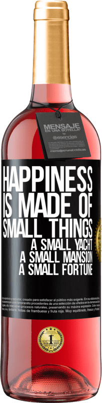 29,95 € 免费送货 | 桃红葡萄酒 ROSÉ版 幸福是由小东西组成的：小游艇，小豪宅，小财富 黑标. 可自定义的标签 青年酒 收成 2023 Tempranillo