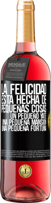 29,95 € Envío gratis | Vino Rosado Edición ROSÉ La felicidad está hecha de pequeñas cosas: un pequeño yate, una pequeña mansión, una pequeña fortuna Etiqueta Negra. Etiqueta personalizable Vino joven Cosecha 2025 Tempranillo