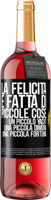 29,95 € Spedizione Gratuita | Vino rosato Edizione ROSÉ La felicità è fatta di piccole cose: un piccolo yacht, una piccola dimora, una piccola fortuna Etichetta Nera. Etichetta personalizzabile Vino giovane Raccogliere 2025 Tempranillo