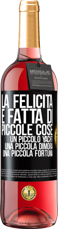 29,95 € Spedizione Gratuita | Vino rosato Edizione ROSÉ La felicità è fatta di piccole cose: un piccolo yacht, una piccola dimora, una piccola fortuna Etichetta Nera. Etichetta personalizzabile Vino giovane Raccogliere 2024 Tempranillo