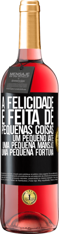 29,95 € Envio grátis | Vinho rosé Edição ROSÉ A felicidade é feita de pequenas coisas: um pequeno iate, uma pequena mansão, uma pequena fortuna Etiqueta Preta. Etiqueta personalizável Vinho jovem Colheita 2024 Tempranillo