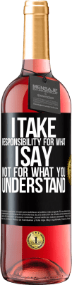 29,95 € Free Shipping | Rosé Wine ROSÉ Edition I take responsibility for what I say, not for what you understand Black Label. Customizable label Young wine Harvest 2023 Tempranillo