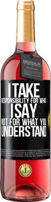 29,95 € Free Shipping | Rosé Wine ROSÉ Edition I take responsibility for what I say, not for what you understand Black Label. Customizable label Young wine Harvest 2024 Tempranillo