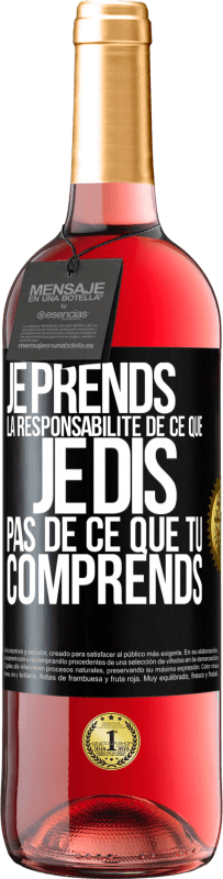 29,95 € Envoi gratuit | Vin rosé Édition ROSÉ Je prends la responsabilité de ce que je dis, pas de ce que tu comprends Étiquette Noire. Étiquette personnalisable Vin jeune Récolte 2024 Tempranillo