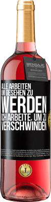 29,95 € Kostenloser Versand | Roséwein ROSÉ Ausgabe Alle arbeiten, um gesehen zu werden. Ich arbeite, um zu verschwinden Schwarzes Etikett. Anpassbares Etikett Junger Wein Ernte 2024 Tempranillo