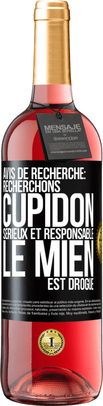 29,95 € Envoi gratuit | Vin rosé Édition ROSÉ Avis de recherche: recherchons Cupidon sérieux et responsable. Le mien est drogué Étiquette Noire. Étiquette personnalisable Vin jeune Récolte 2024 Tempranillo