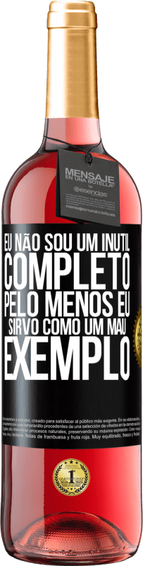 29,95 € Envio grátis | Vinho rosé Edição ROSÉ Eu não sou um inútil completo ... Pelo menos eu sirvo como um mau exemplo Etiqueta Preta. Etiqueta personalizável Vinho jovem Colheita 2024 Tempranillo