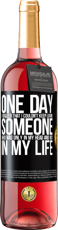 29,95 € Free Shipping | Rosé Wine ROSÉ Edition One day I realized that I couldn't keep loving someone who was only in my head and not in my life Black Label. Customizable label Young wine Harvest 2023 Tempranillo