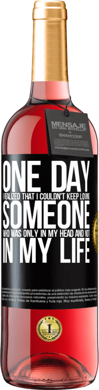 29,95 € Free Shipping | Rosé Wine ROSÉ Edition One day I realized that I couldn't keep loving someone who was only in my head and not in my life Black Label. Customizable label Young wine Harvest 2024 Tempranillo