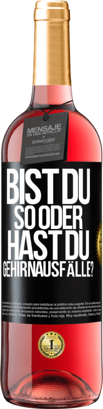 29,95 € Kostenloser Versand | Roséwein ROSÉ Ausgabe Bist du so oder hast du Gehirnausfälle? Schwarzes Etikett. Anpassbares Etikett Junger Wein Ernte 2024 Tempranillo