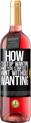 29,95 € Free Shipping | Rosé Wine ROSÉ Edition How to stop wanting what you started to want without wanting Black Label. Customizable label Young wine Harvest 2025 Tempranillo