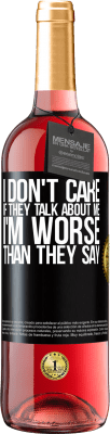 29,95 € Free Shipping | Rosé Wine ROSÉ Edition I don't care if they talk about me, total I'm worse than they say Black Label. Customizable label Young wine Harvest 2023 Tempranillo